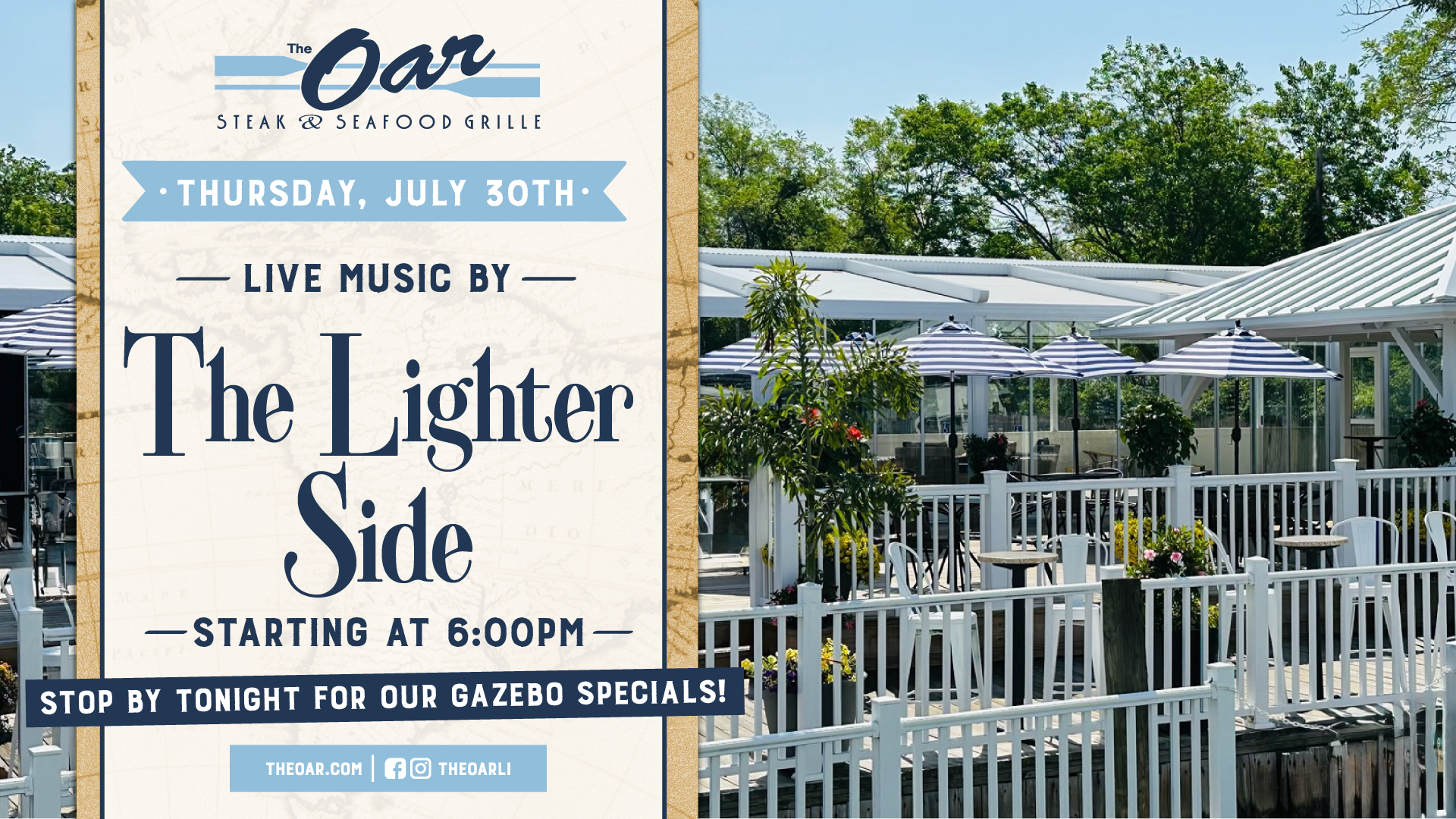 Come to The Oar on Thursday, July 30th, from 6PM - 9PM for live music from The Lighter Side, and be sure to check out our Gazebo Specials!